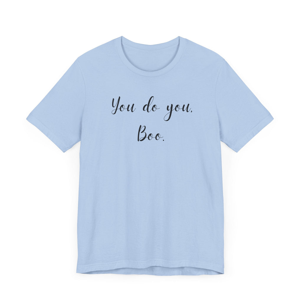 You Do You, Boo - Unisex Jersey Short Sleeve Tee | Motivational Shirt, Gift for Friends, Everyday Wear, Self-Love Apparel, Casual Style