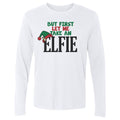 Christmas But First Let Me Take An Elfie