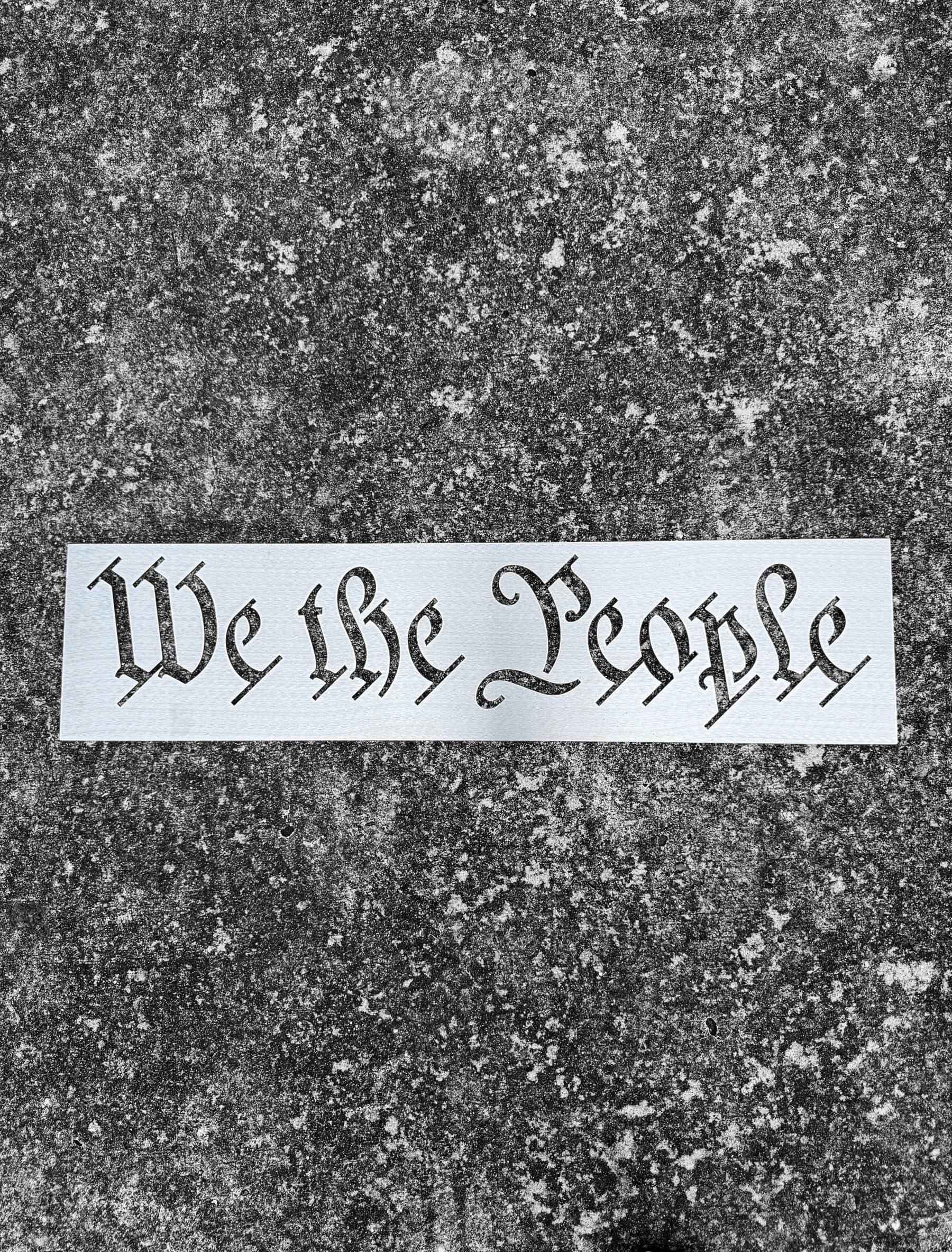 We The People Stencil: Steel or Aluminum, American Flag Maker