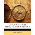 Geschichte Der Metallkunst, Volume 1 - Paperback