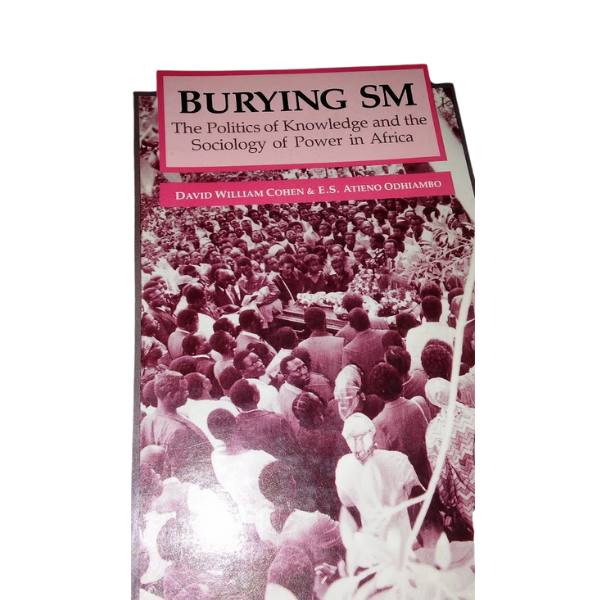 Burying SM - The Politics of Knowledge and the Sociology of Power in Africa