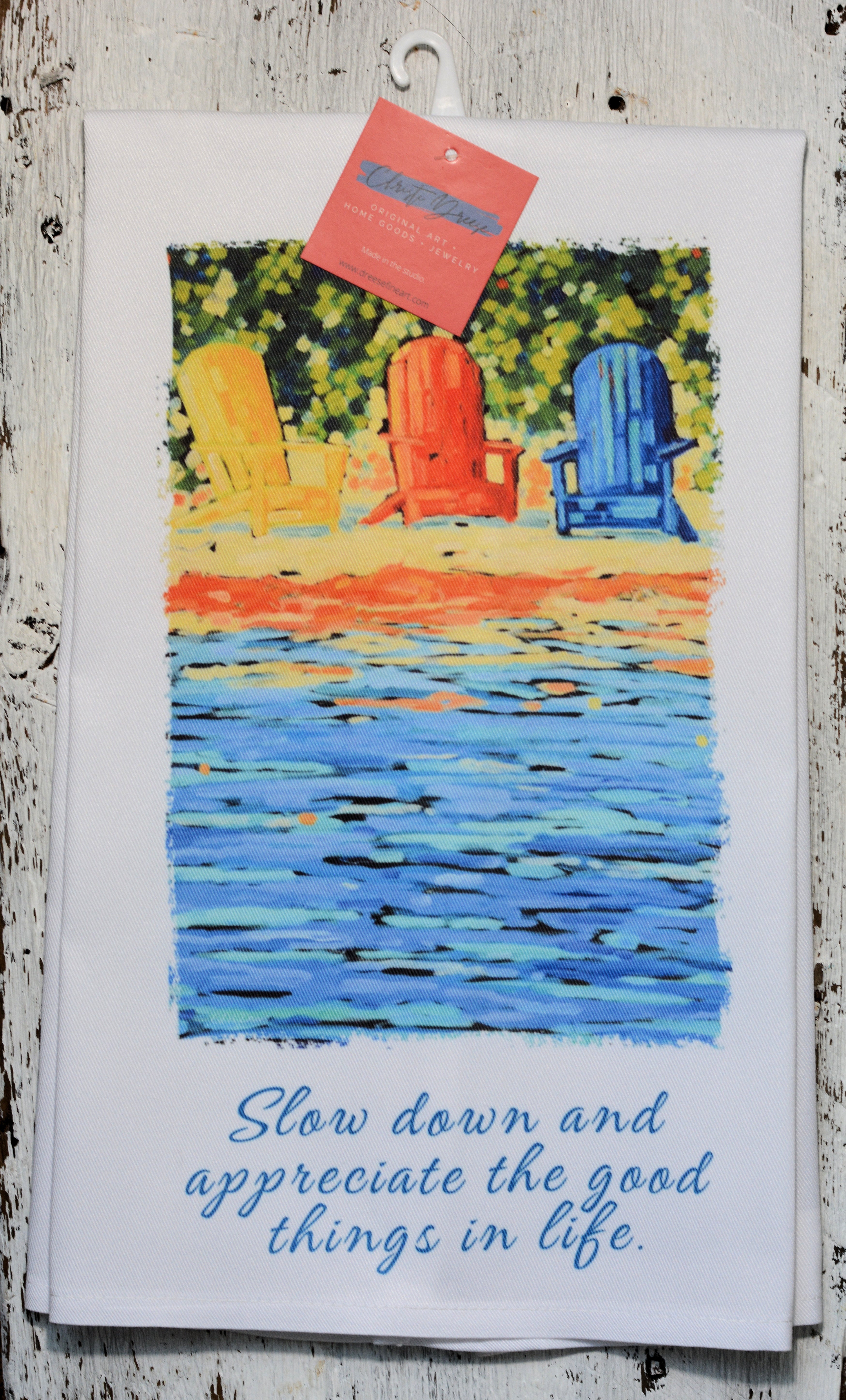 Dish Towel - "Slow Down and Appreciate the Good Things in Life"