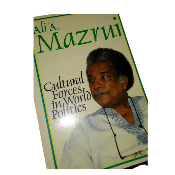 Cultural Forces in World Politics - Ali A. Mazrui