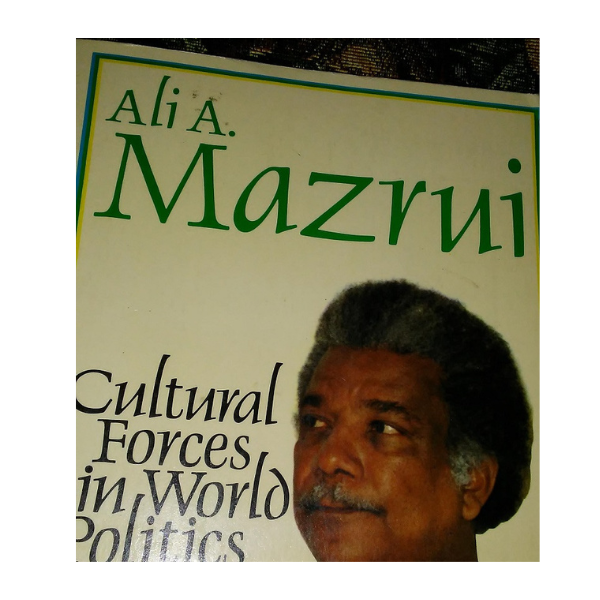 Cultural Forces in World Politics - Ali A. Mazrui