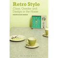 Retro Style: Class, Gender and Design in the Home - Paperback