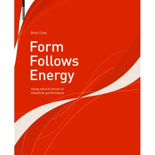 Form Follows Energy: Using Natural Forces to Maximize Performance - Paperback