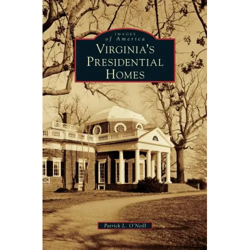 Virginia's Presidential Homes - Hardcover