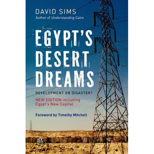 Egypt's Desert Dreams: Development or Disaster? (New Edition) - Paperback