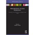 Progressive Studio Pedagogy: Examples from Architecture and Allied Design Fields - Paperback