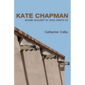Kate Chapman: Adobe Builder in 1930s Santa Fe - Paperback