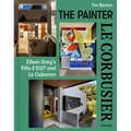 Painter Le Corbusier: Eileen Gray's Villa E 1027 and Le Cabanon - Hardcover