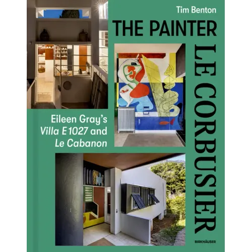 Painter Le Corbusier: Eileen Gray's Villa E 1027 and Le Cabanon - Hardcover