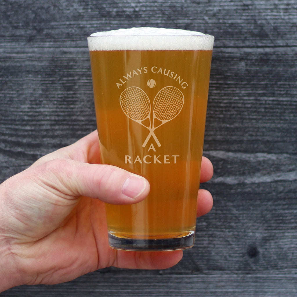 Causing a Racket - 16 Ounce Pint Glass