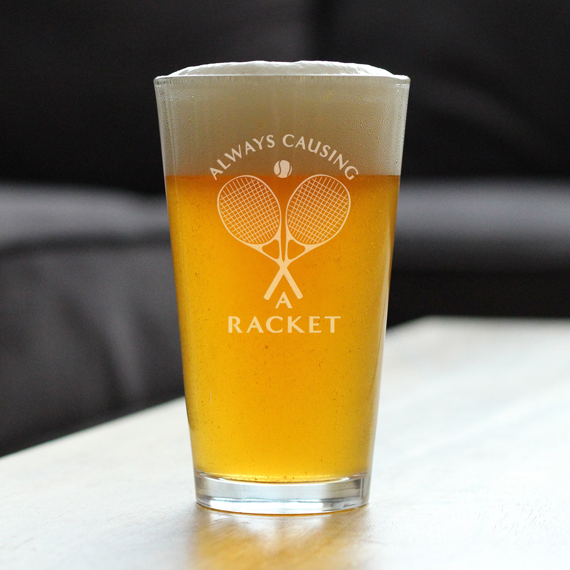 Causing a Racket - 16 Ounce Pint Glass