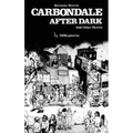 Carbondale After Dark And Other Stories: Expanded Edition - Hardcover