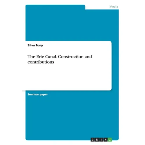 The Erie Canal. Construction and contributions - Paperback