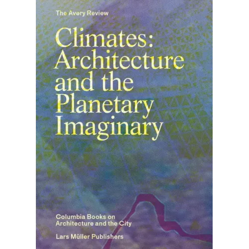 Climates: Architecture and the Planetary Imaginary - Paperback