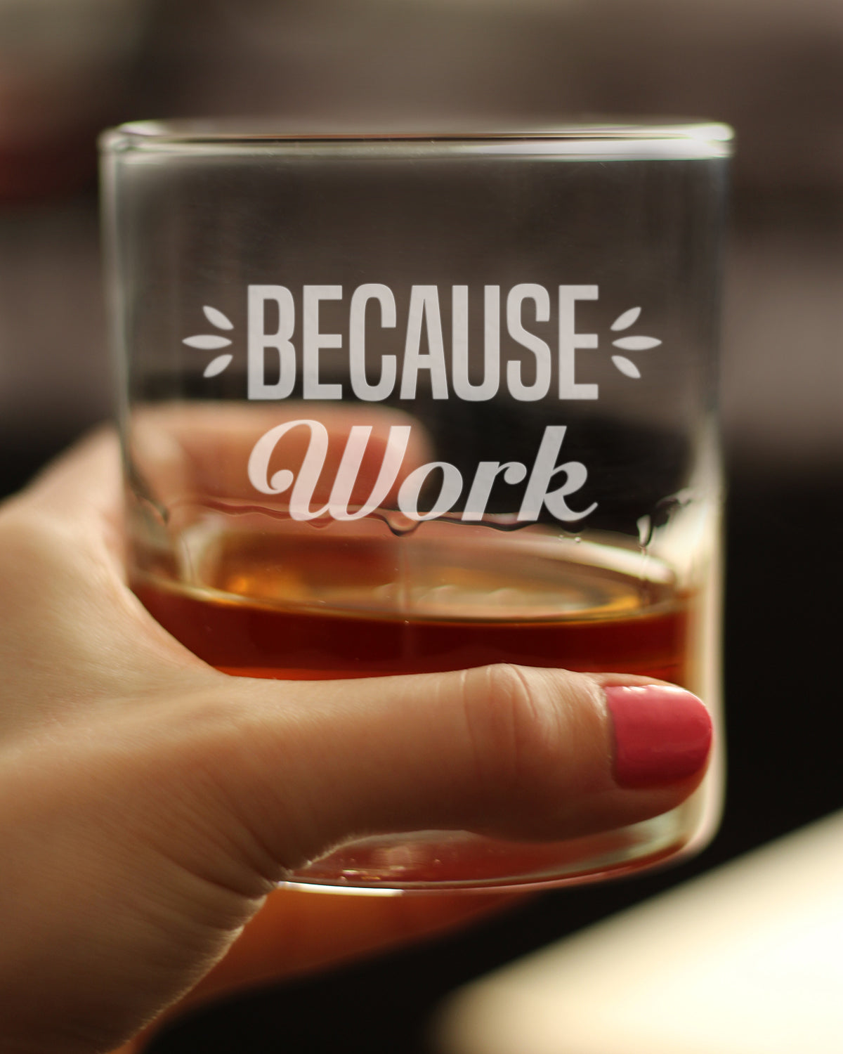 Because Work - 10 Ounce Rocks Glass