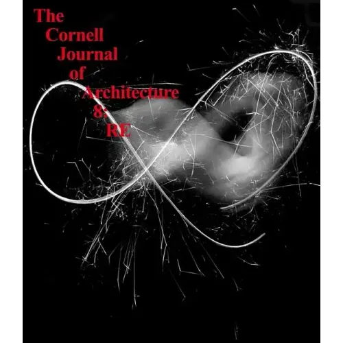 The Cornell Journal of Architecture 8: RE - Paperback
