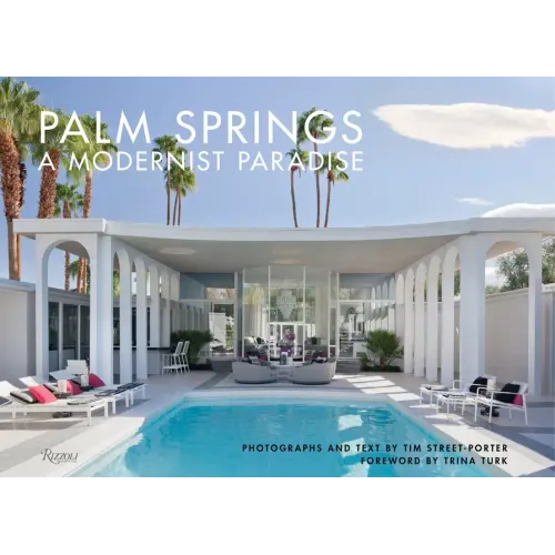 Palm Springs: A Modernist Paradise - Hardcover