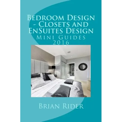 Bedroom Design - Closets and EnSuites Design: Mini Guides 2016 - Paperback