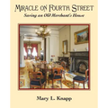 Miracle on Fourth Street: Saving an Old Merchant's House - Paperback