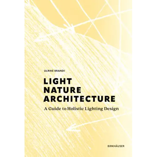 Light, Nature, Architecture: A Guide to Holistic Lighting Design - Hardcover