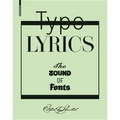 Typolyrics: The Sound of Fonts - Hardcover