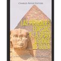 Las pirámides egipcias y la gran Esfinge de Guiza: La historia y misterios detrás de los famosos monumentos del Antiguo Egipto - Paperback
