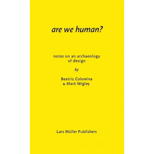 Are We Human? Notes on an Archaeology of Design - Paperback