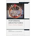 Performing Architectures Projects, Practices, Pedagogies - Paperback