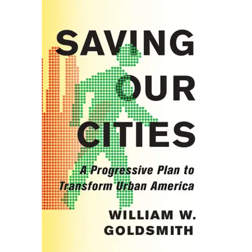 Saving Our Cities: A Progressive Plan to Transform Urban America - Hardcover