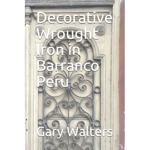 Decorative Wrought Iron in Barranco Peru - Paperback