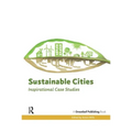 Sustainable Cities: Inspirational Case Studies - Paperback