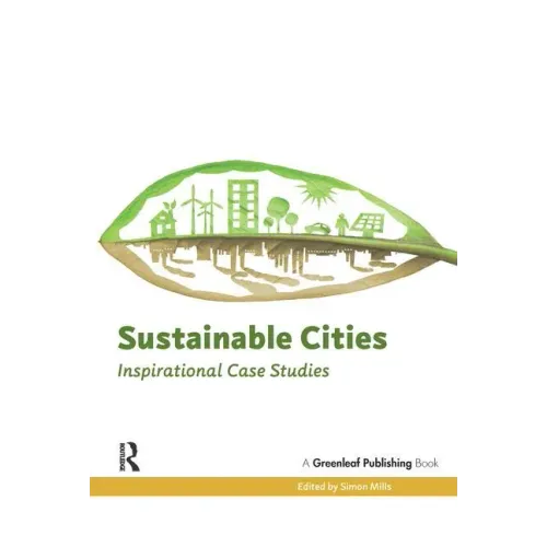 Sustainable Cities: Inspirational Case Studies - Paperback