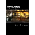 Small Home, Tiny House: Budget, Design, Estimate, and Secure Your Best Price - Paperback