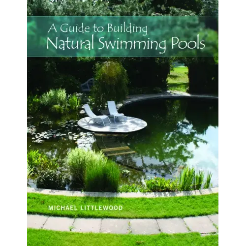 A Guide to Building Natural Swimming Pools - Hardcover