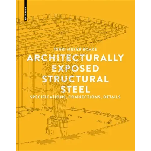 Architecturally Exposed Structural Steel: Specifications, Connections, Details - Paperback