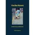 On the Street: In-Between Architecture - Hardcover