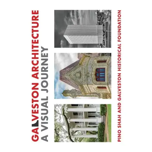 Galveston Architecture: A Visual Journey - Hardcover