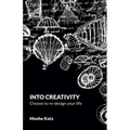 Into Creativity: choose to re-design your life - Paperback