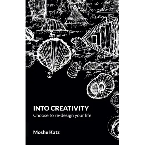 Into Creativity: choose to re-design your life - Paperback