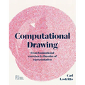 Computational Drawing: From Foundational Exercises to Theories of Representation - Paperback