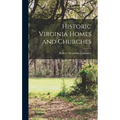 Historic Virginia Homes and Churches - Hardcover