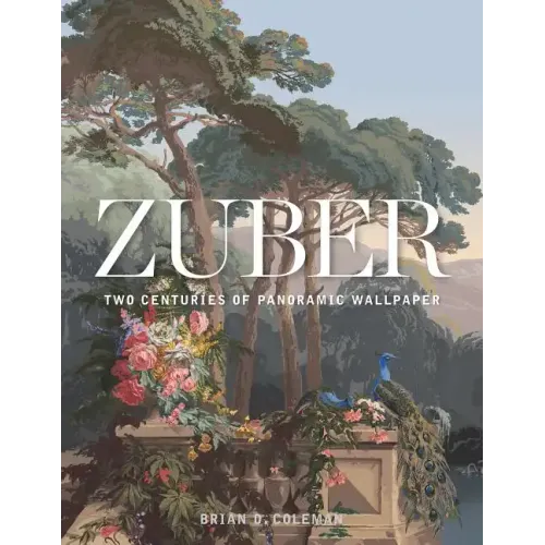 Zuber: Two Centuries of Panoramic Wallpaper - Hardcover