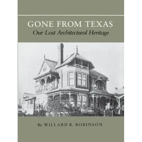 Gone from Texas: Our Lost Architectural Heritage - Paperback