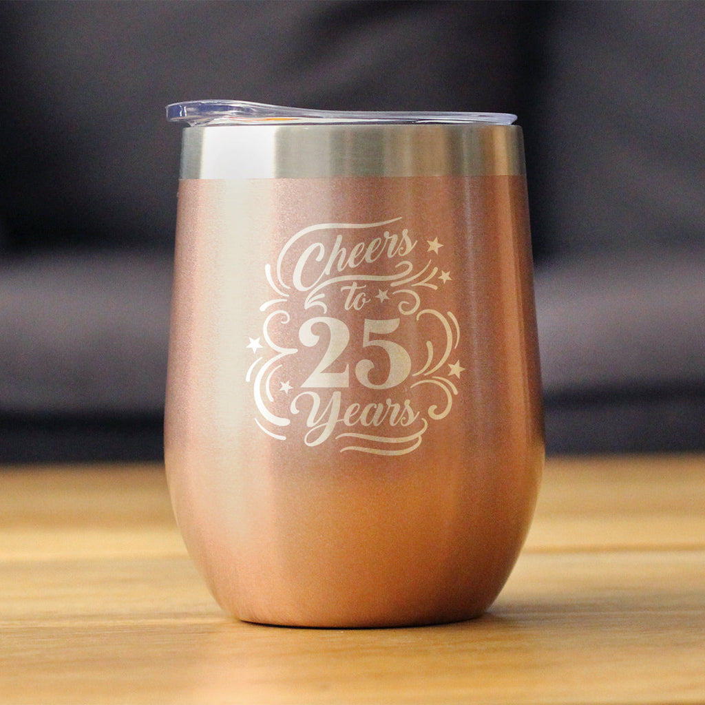 Cheers to 25 Years - Wine Tumbler Glass with Sliding Lid - Stainless Steel Insulated Mug - 25th Anniversary Gifts and Party Decor