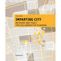 Imparting City: Methods and Tools for Collaborative Planning - Hardcover