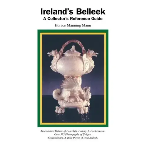 Ireland's Belleek: A Collector's Reference Guide - Paperback