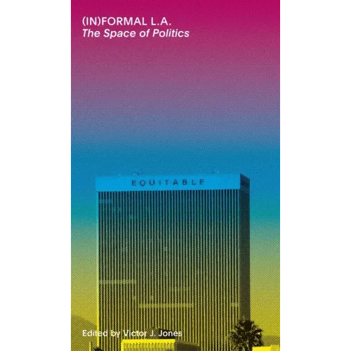 (In)Formal La: The Space of Politics - Paperback